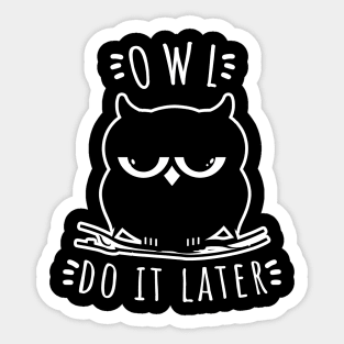 Owl Do It Later | Perfect Cute Funny Owl Procrastination Gift Idea Sticker